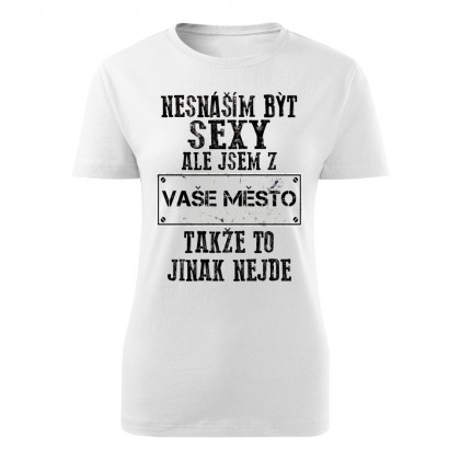 Nesnáším být sexy ale jsem z Vaše město